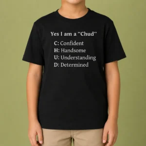 Pretty Yes I Am A CHUD Shirt Confident Handsome Understanding Determined Kids T-Shirt
