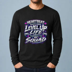 Thanks To My Squad Level Up Life Tee Long Sleeve Shirt