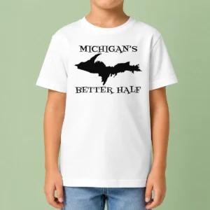 Top Funny Michigan'S Better Half Upper Peninsula Map Kids T-Shirt