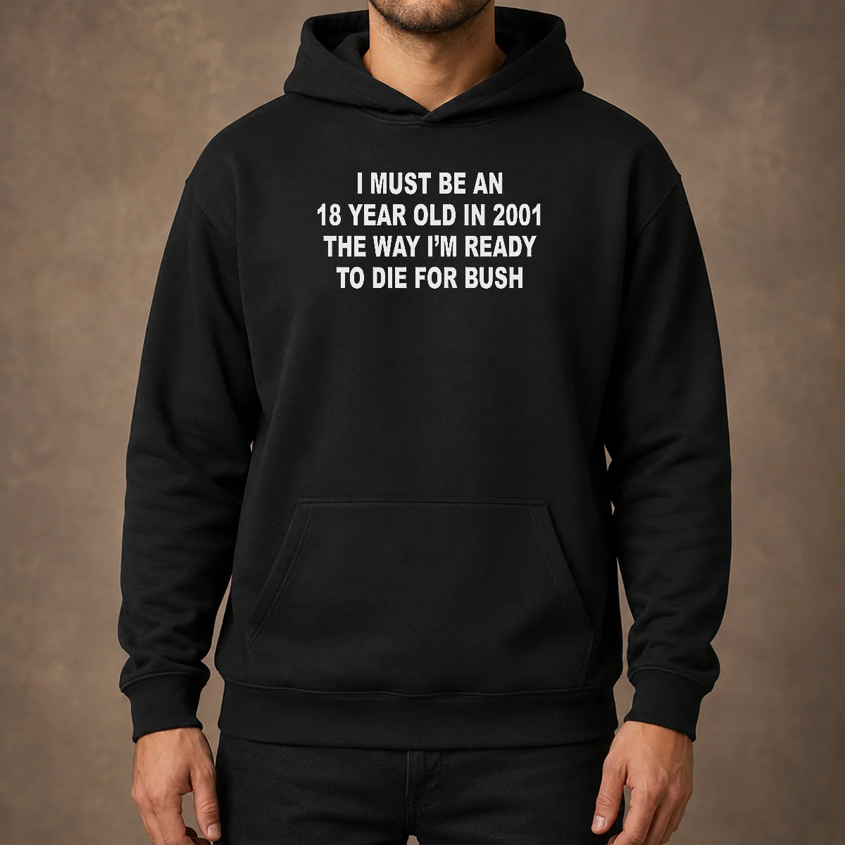 Top I Must Be An 18 Year Old In 2001 The Way I'M Ready To Die For Bush Backprint Hoodie