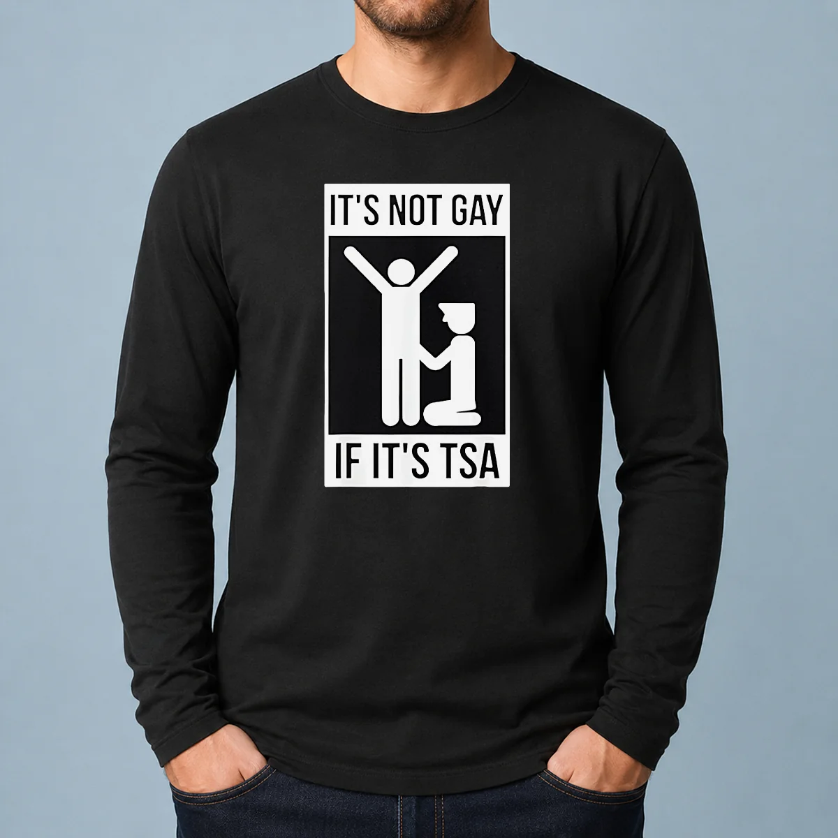 Top It'S Not Gay If It'S TSA Airport Security Long Sleeve Shirt