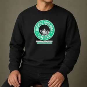 Top Without Your Head Coffee Regular Or Decapitated Skeleton Sweater