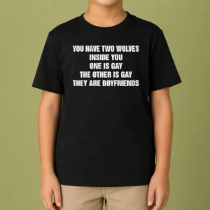 Top You Have Two Wolves Inside You One Is Gay The Other Is Gay They Are Boyfriends Text Kids T-Shirt