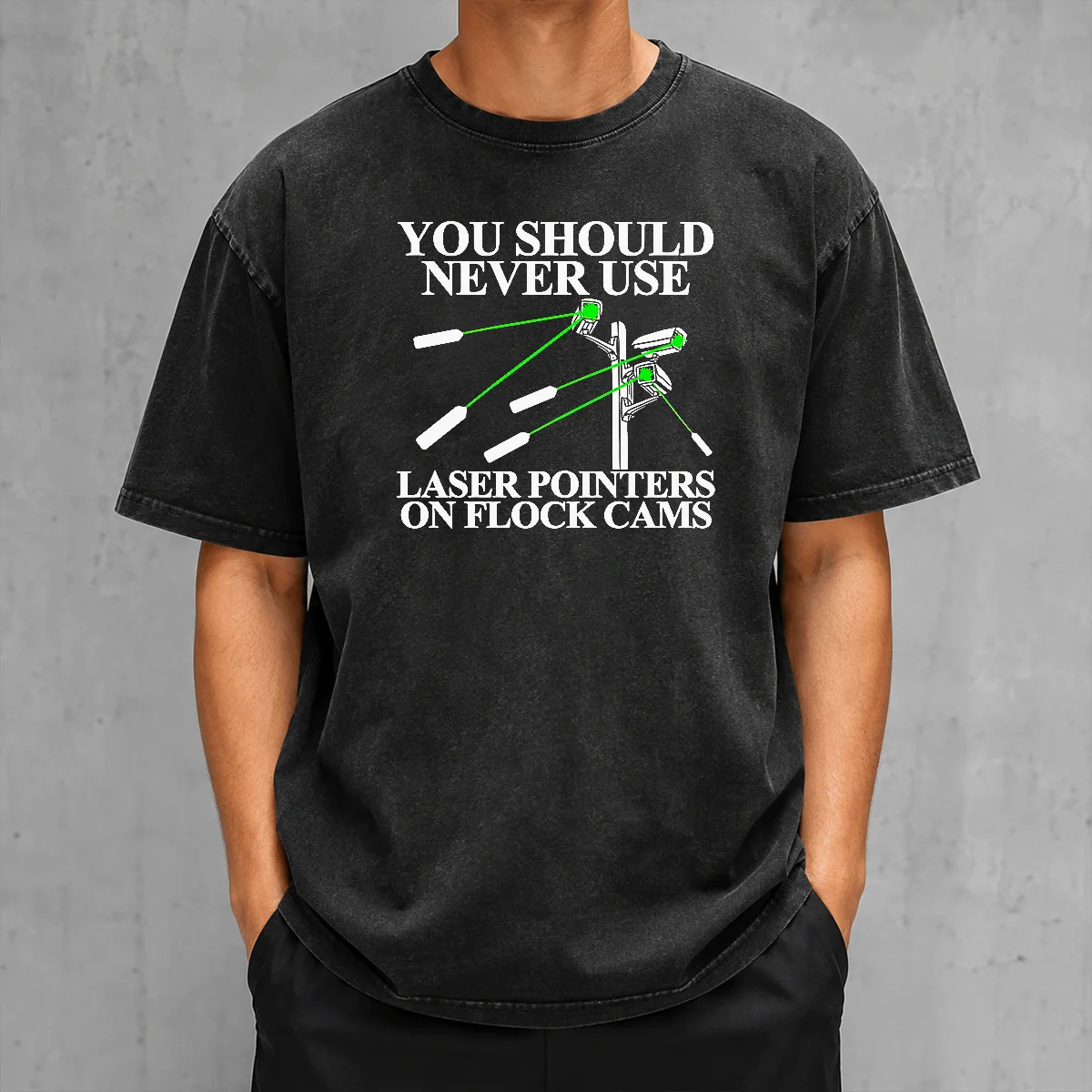 Top You Should Never Use Laser Pointers On Flock Cams Surveillance Washed T-Shirt
